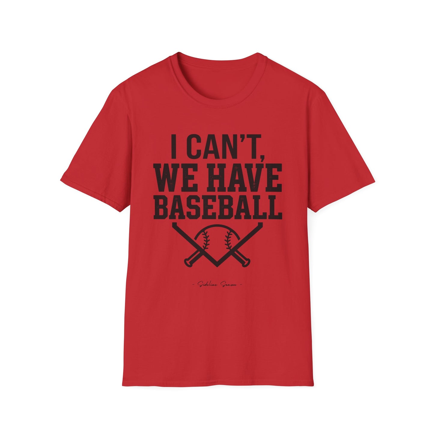 I Can't, We Have Baseball Tee