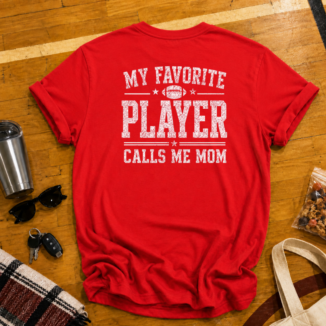 My Favorite Player Calls Me Mom Football Tee