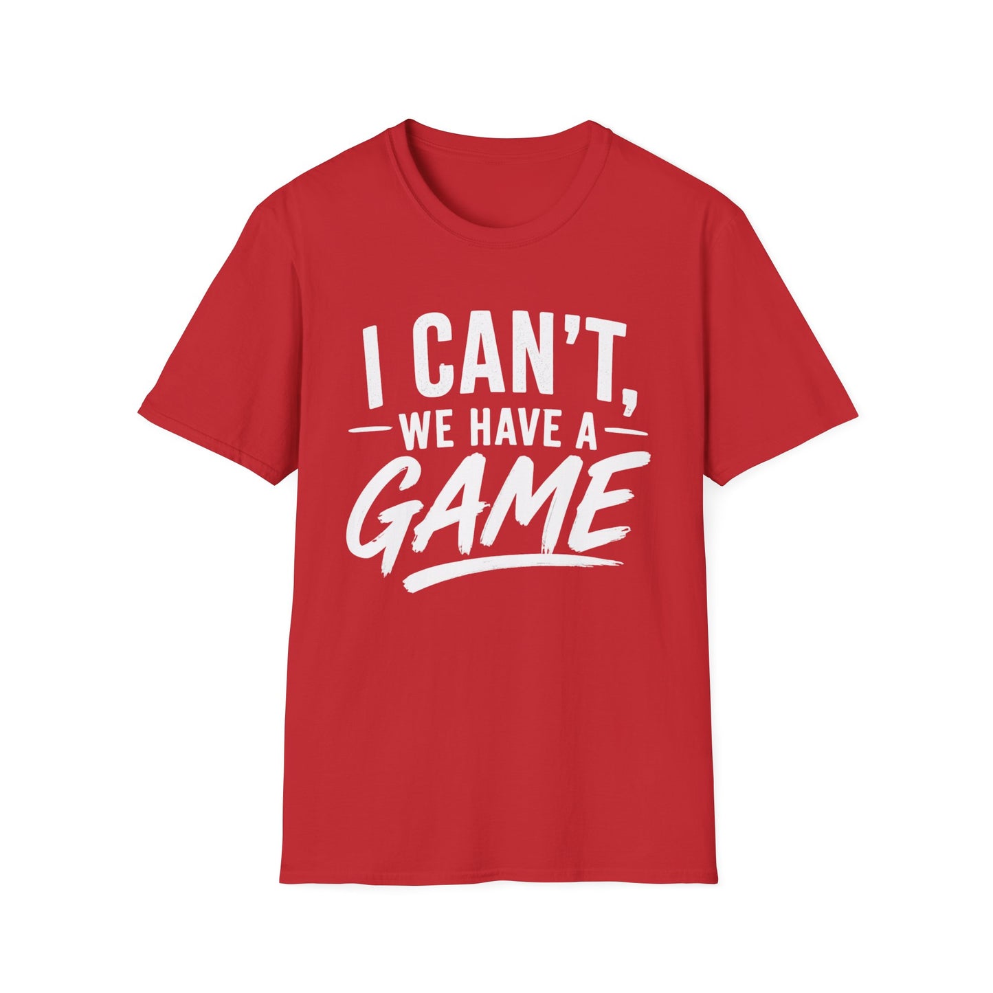 I Can't, We Have A Game Tee