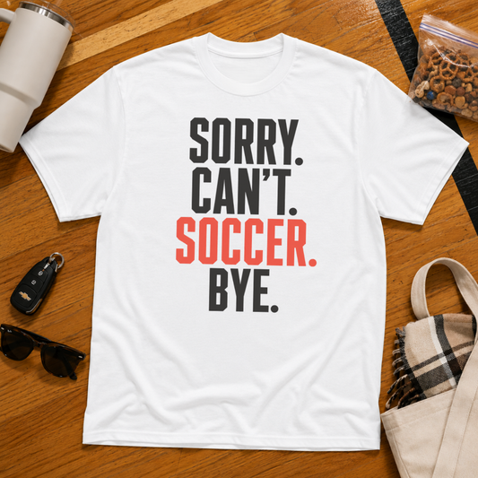 Sorry Can't Soccer Bye