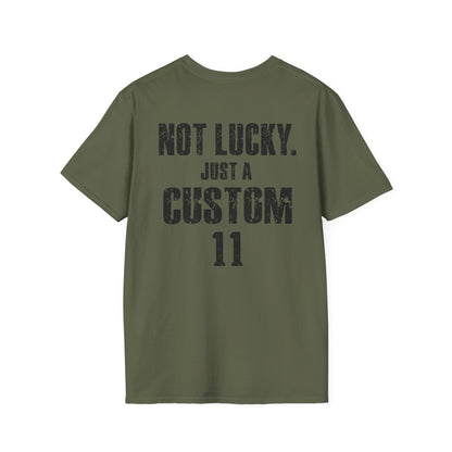 Not Lucky. Just A Custom Tee