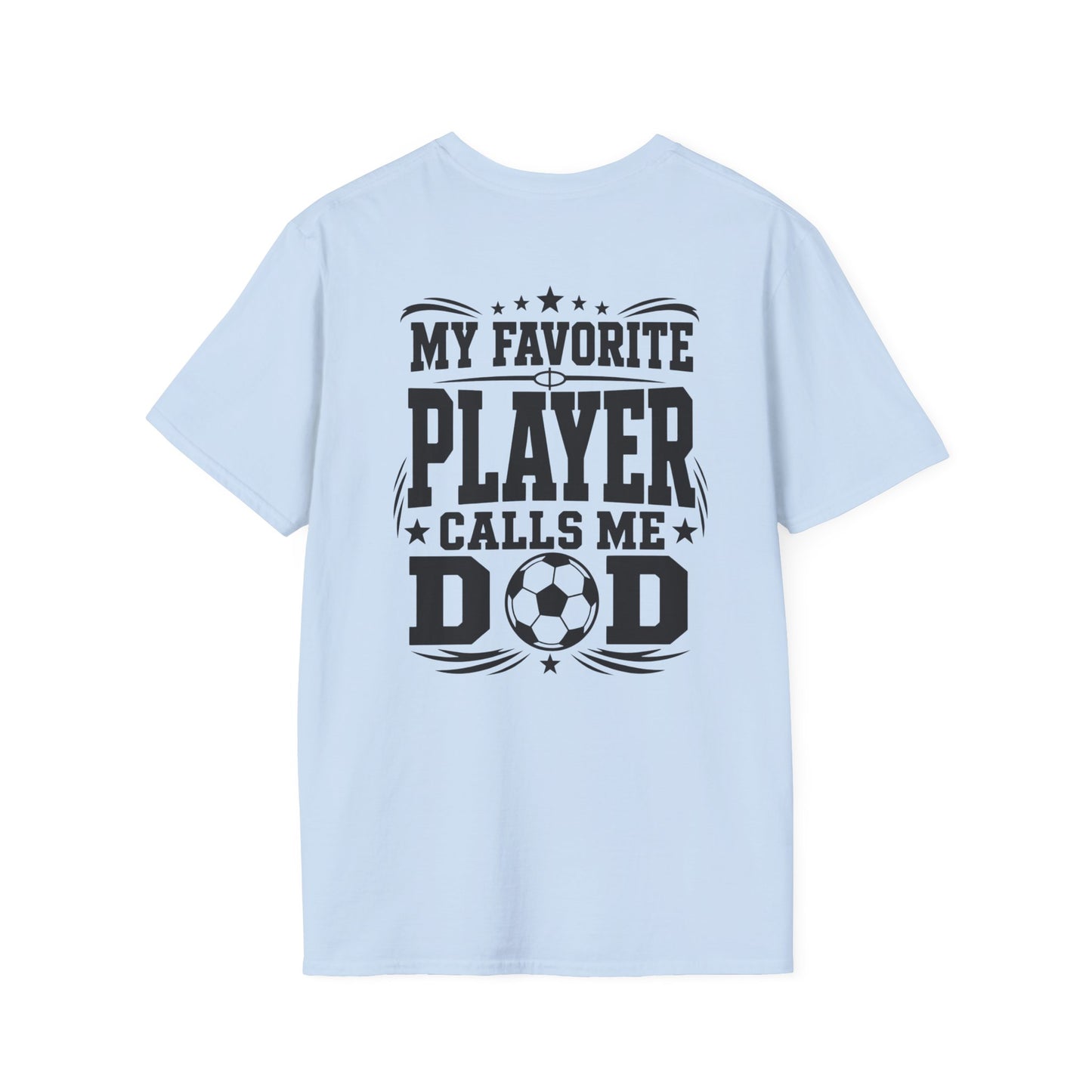 My Favorite Player Calls Me Dad Soccer Tee