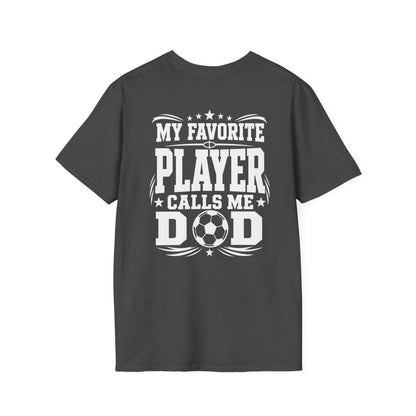 My Favorite Player Calls Me Dad Soccer Tee