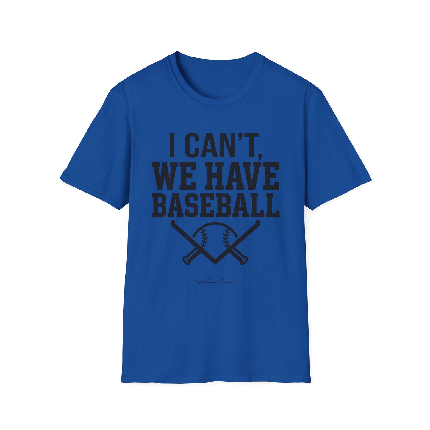 I Can't, We Have Baseball Tee