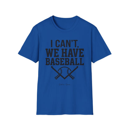 I Can't, We Have Baseball Tee