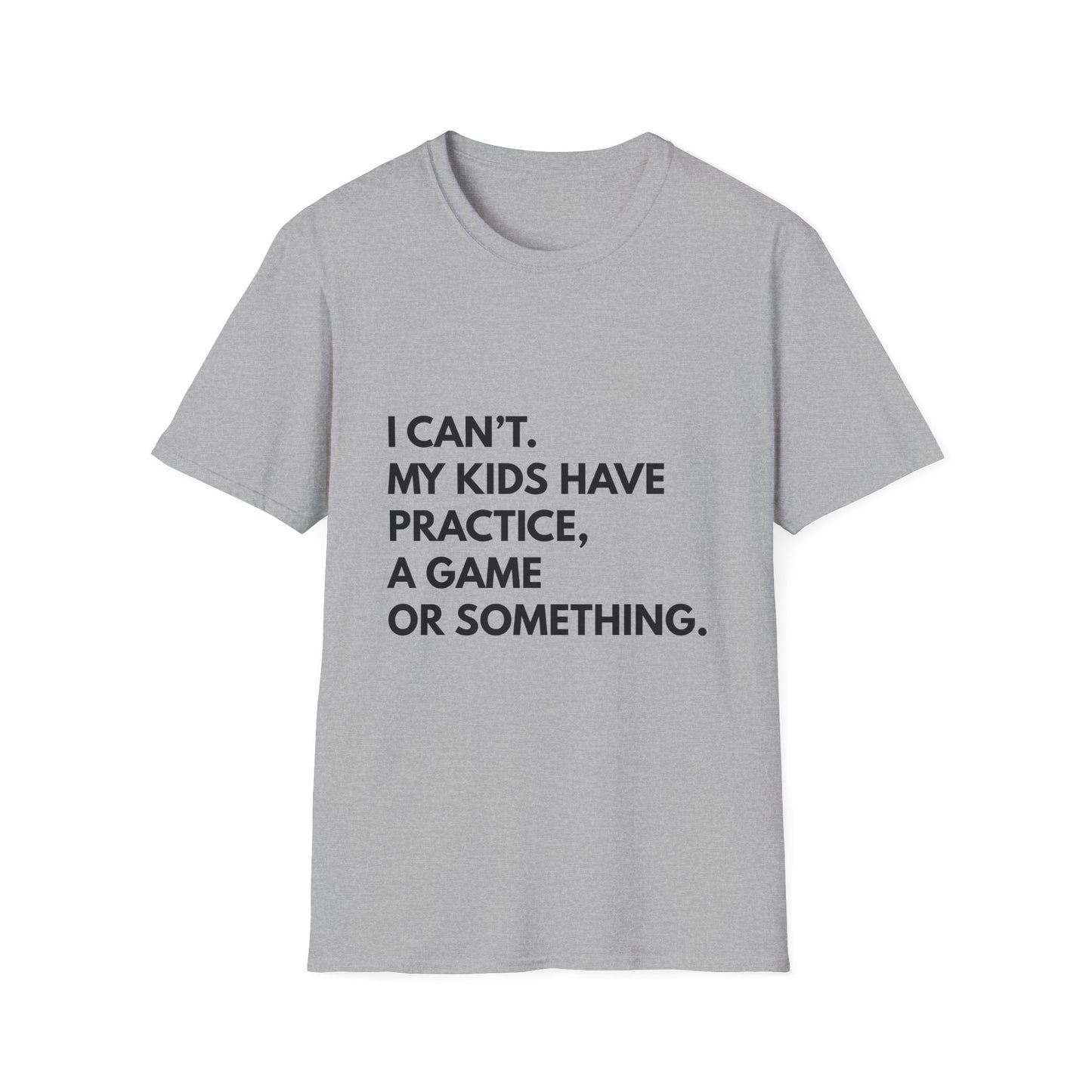 Can't Practice Or Something Tee