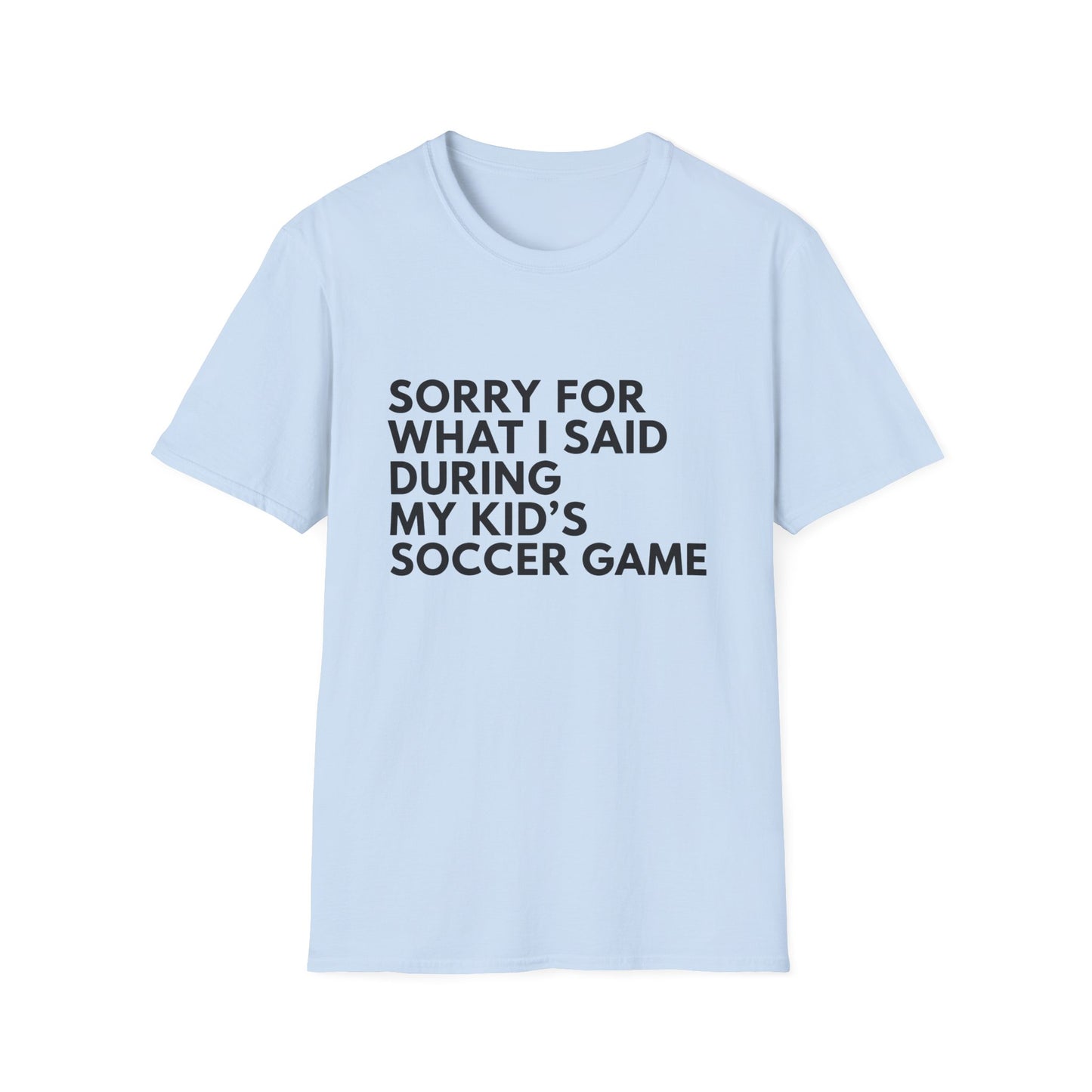 Sorry For What I Said Soccer Tee