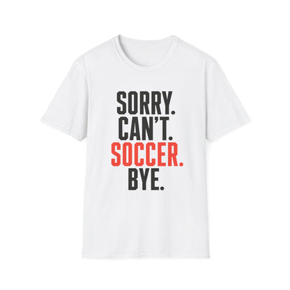 Sorry Can't Soccer Tee