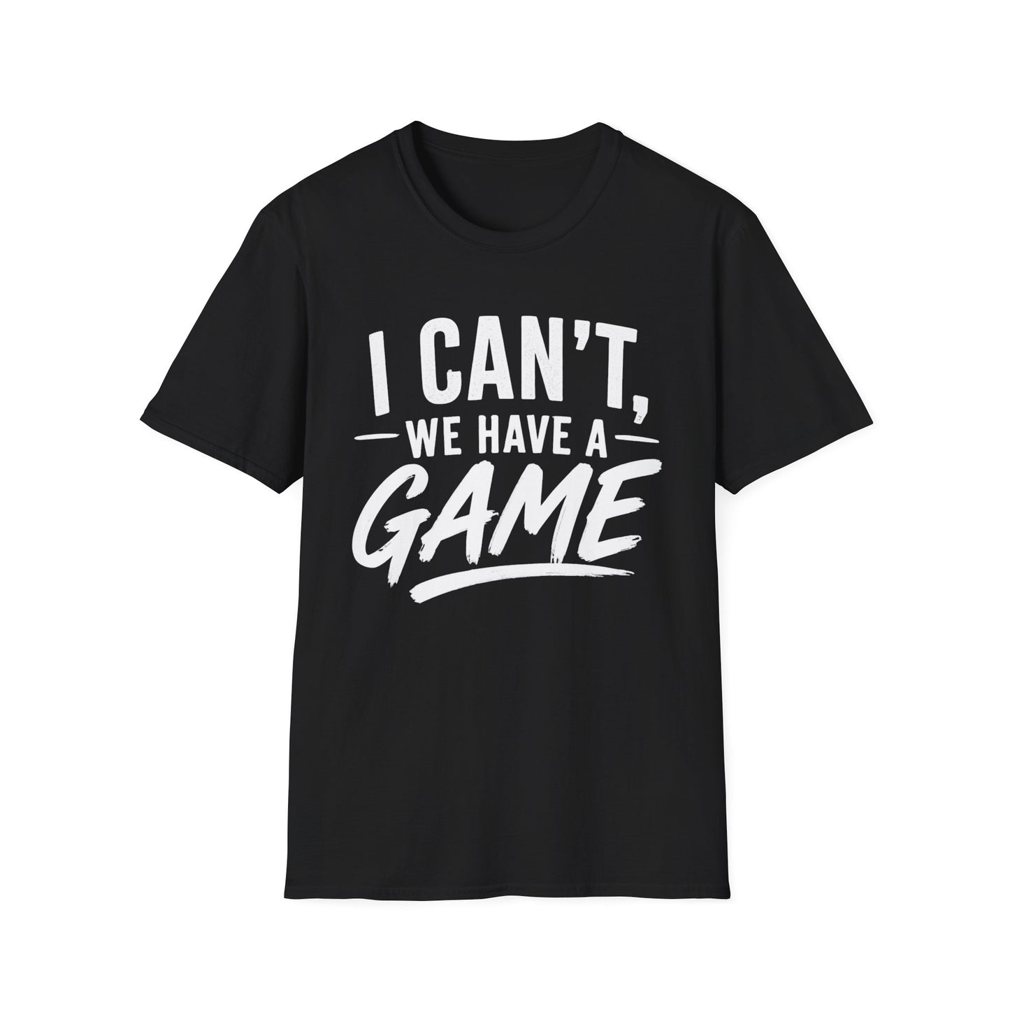 I Can't, We Have A Game Tee