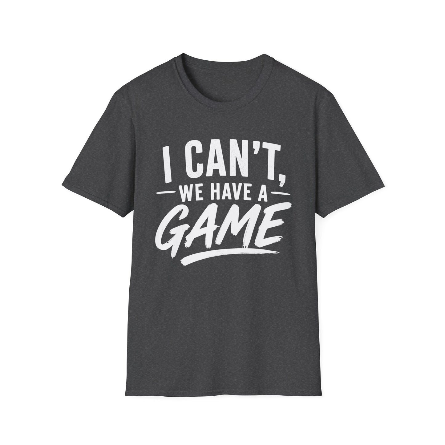I Can't, We Have A Game Tee