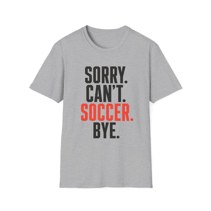 Sorry Can't Soccer Tee
