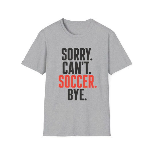 Sorry Can't Soccer Tee