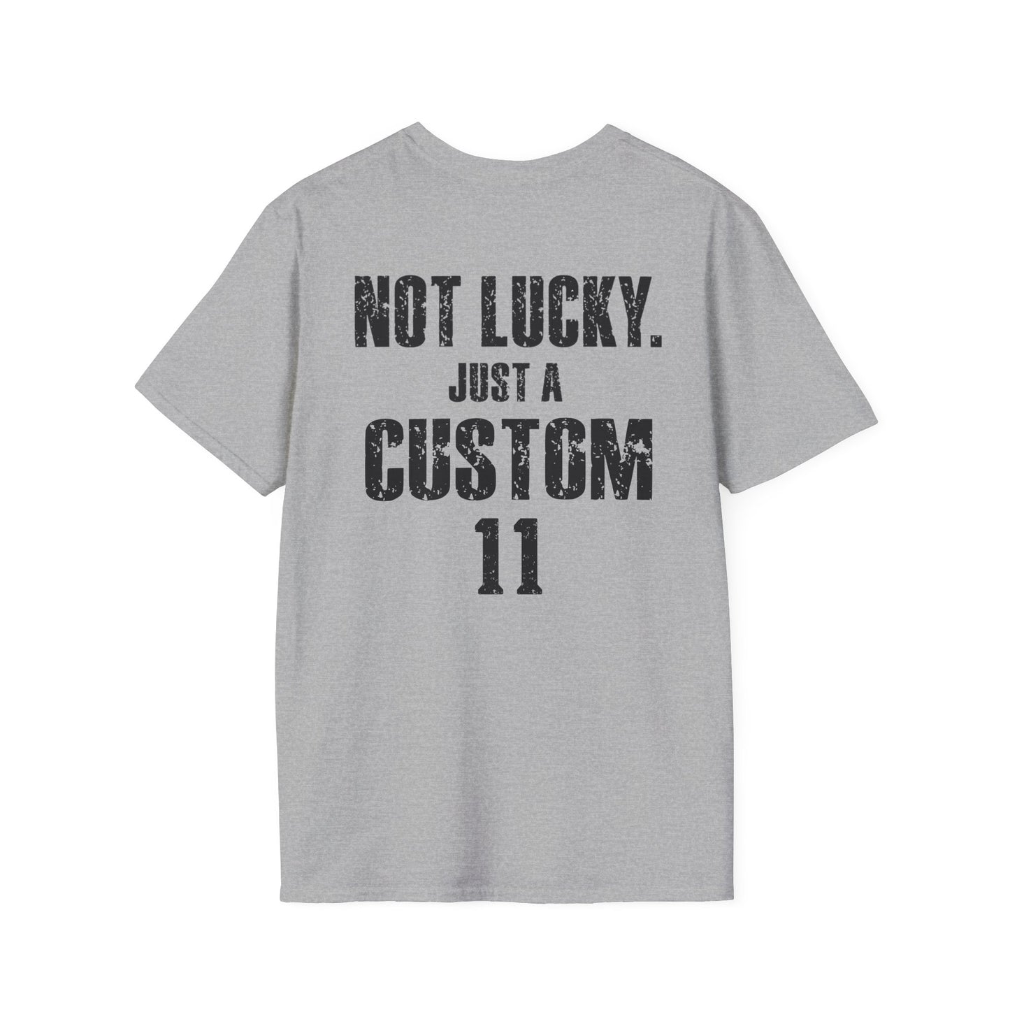 Not Lucky. Just A Custom Tee