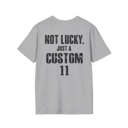 Not Lucky. Just A Custom Tee