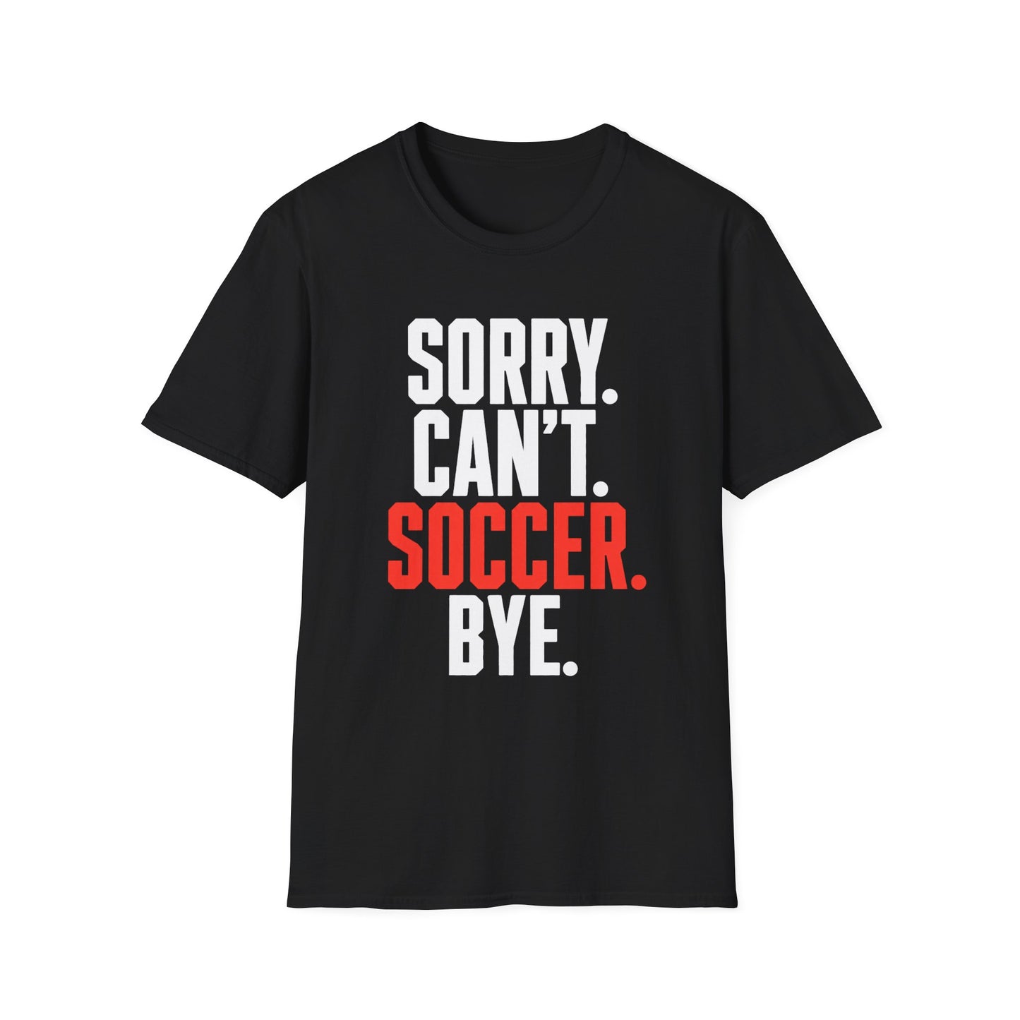 Sorry Can't Soccer Tee