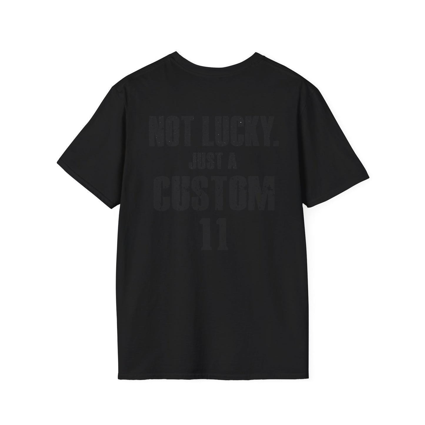Not Lucky. Just A Custom Tee