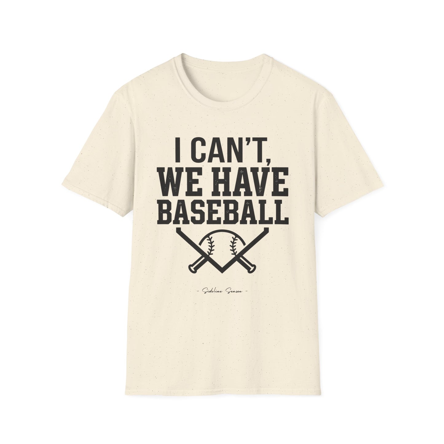 I Can't, We Have Baseball Tee