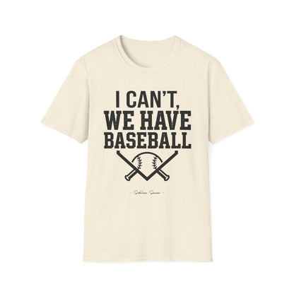 I Can't, We Have Baseball Tee