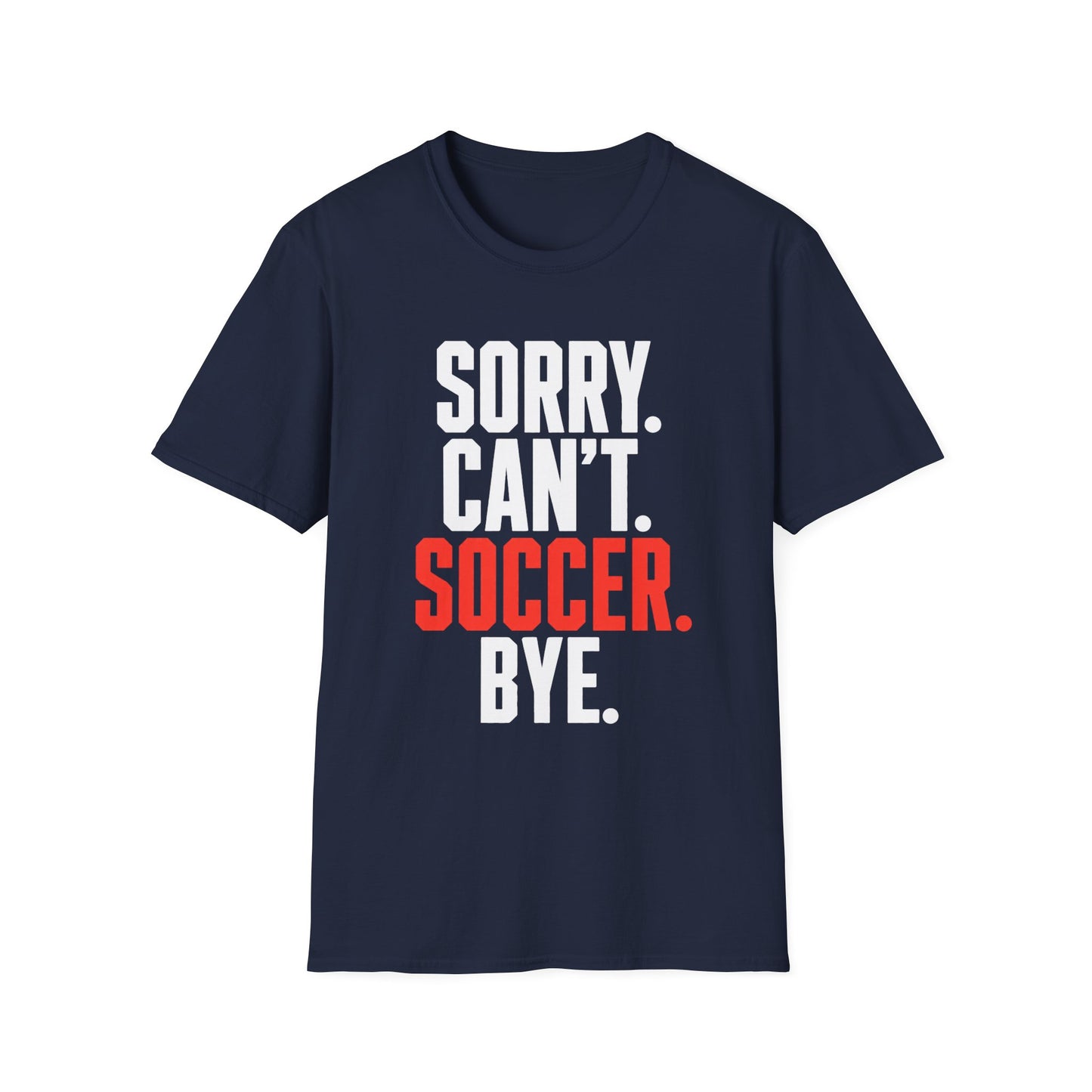 Sorry Can't Soccer Tee