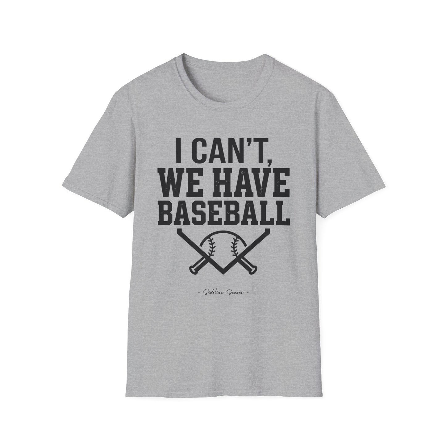 I Can't, We Have Baseball Tee