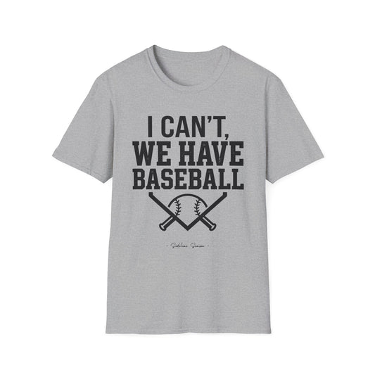 I Can't, We Have Baseball Tee