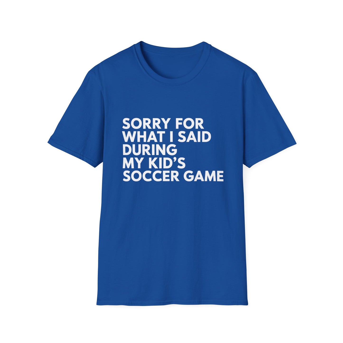 Sorry For What I Said Soccer Tee