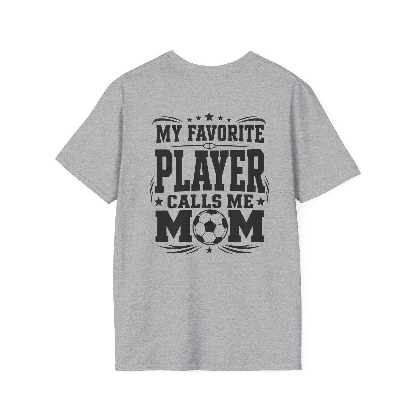 My Favorite Player Calls Me Mom Soccer Tee