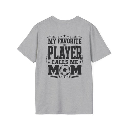 My Favorite Player Calls Me Mom Soccer Tee