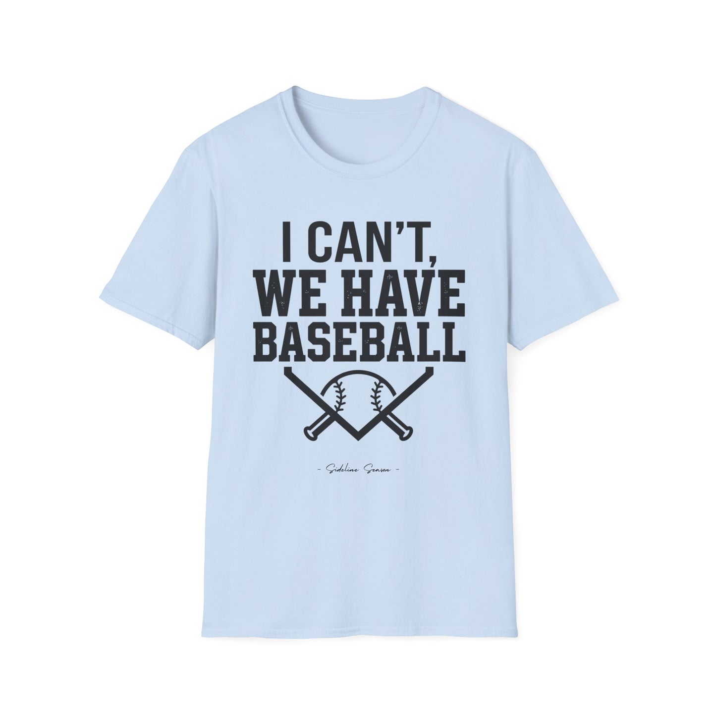 I Can't, We Have Baseball Tee