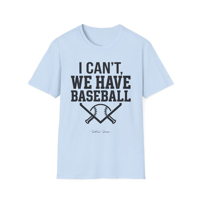 I Can't, We Have Baseball Tee