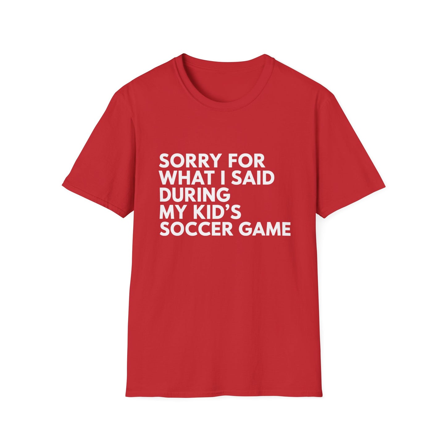 Sorry For What I Said Soccer Tee