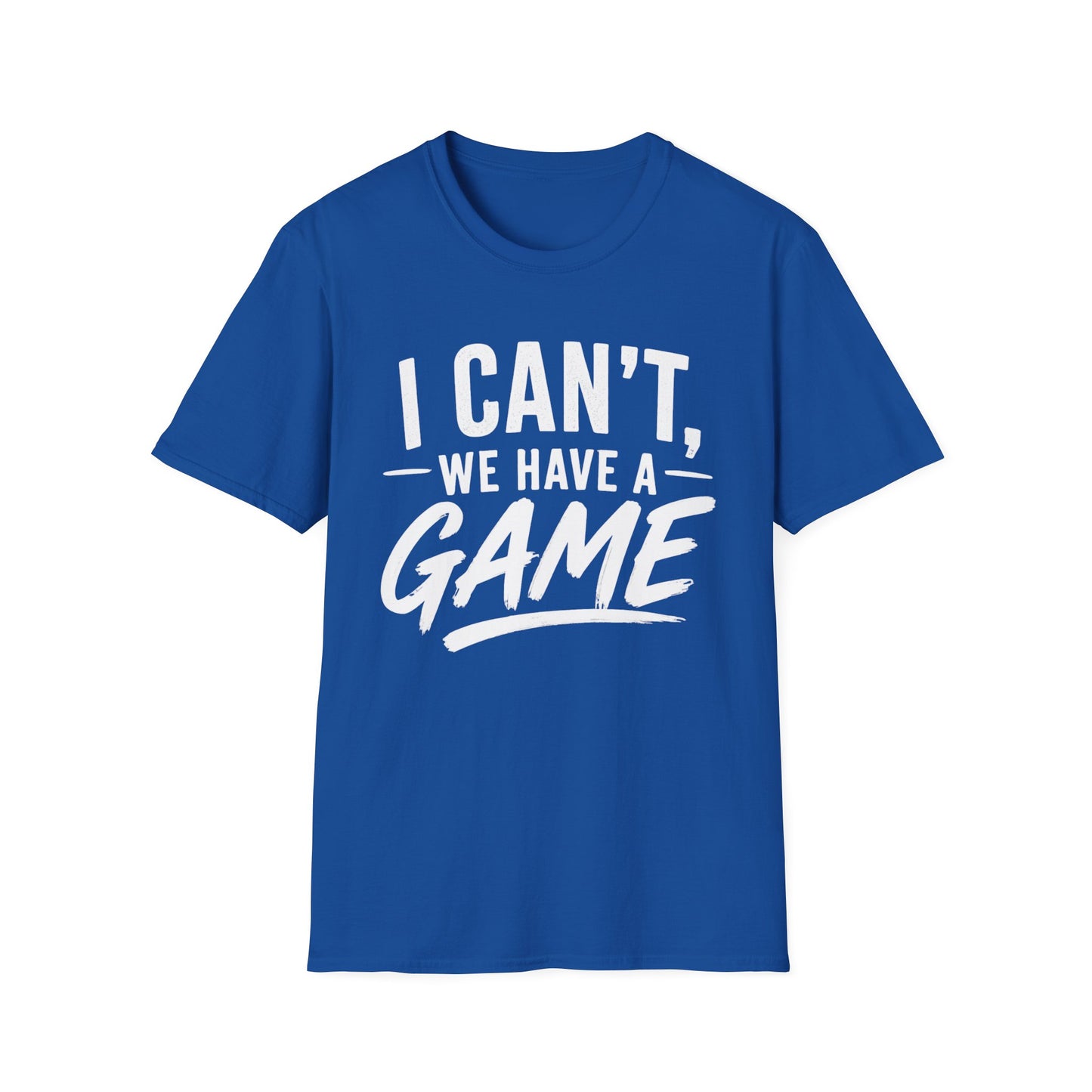 I Can't, We Have A Game Tee
