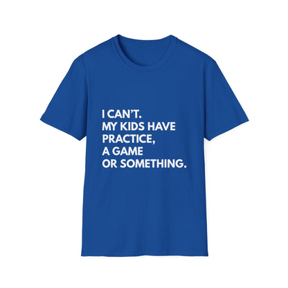 Can't Practice Or Something Tee
