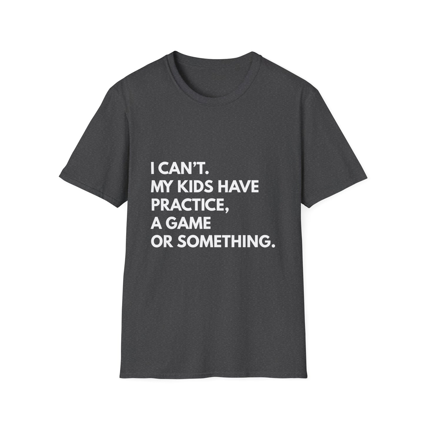Can't Practice Or Something Tee