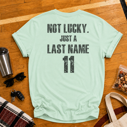 Custom Not Lucky Just A (Last Name)Tee