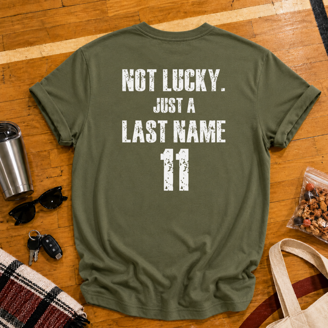 Custom Not Lucky Just A (Last Name)Tee