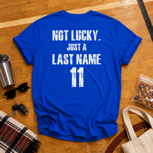 Custom Not Lucky Just A (Last Name)Tee