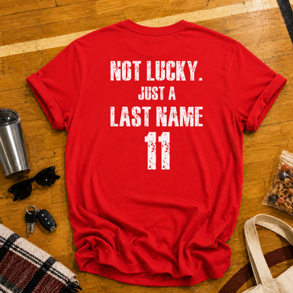 Custom Not Lucky Just A (Last Name)Tee
