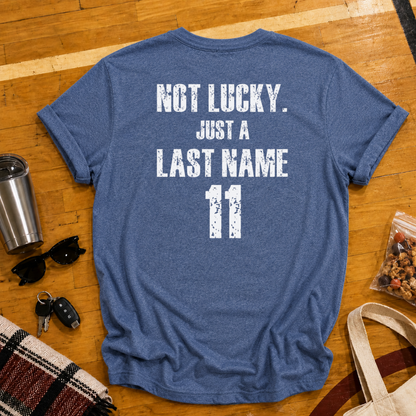 Custom Not Lucky Just A (Last Name)Tee