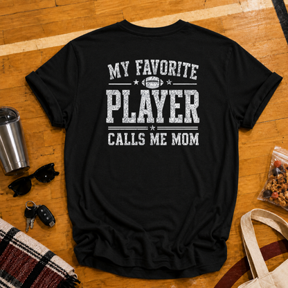My Favorite Player Calls Me Mom Football Tee