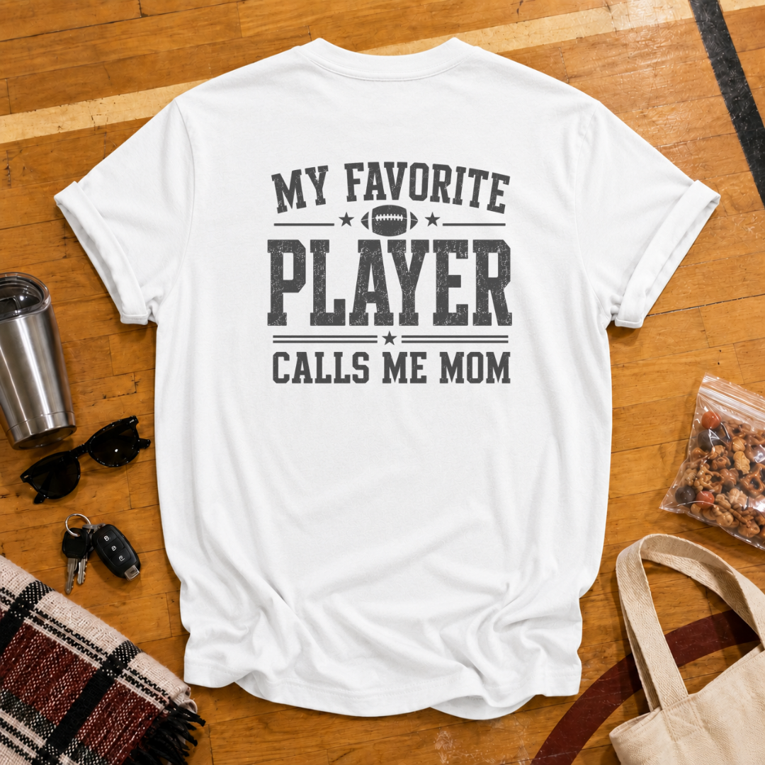 My Favorite Player Calls Me Mom Football Tee