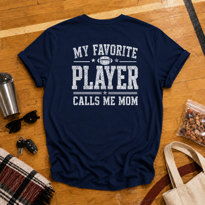 My Favorite Player Calls Me Mom Football Tee