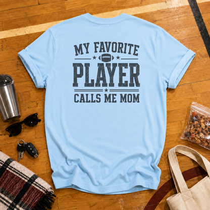 My Favorite Player Calls Me Mom Football Tee