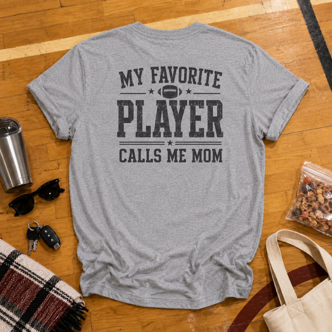 My Favorite Player Calls Me Mom Football Tee