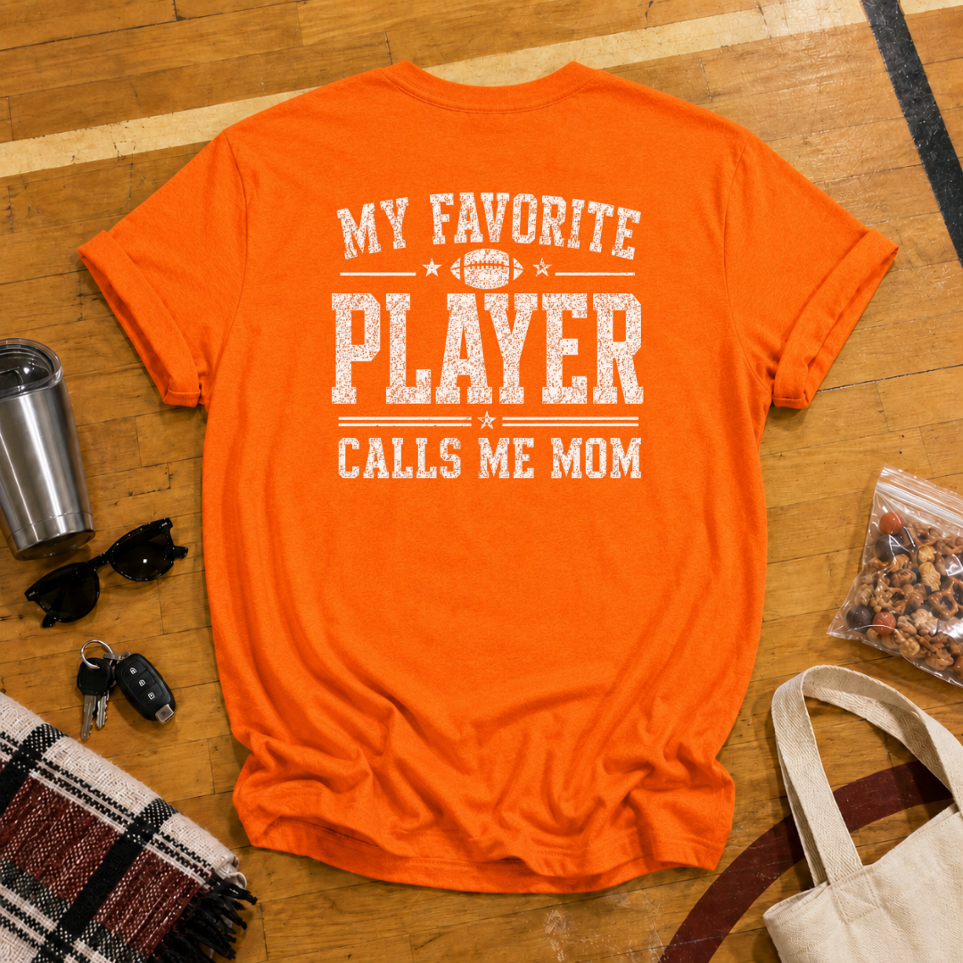 My Favorite Player Calls Me Mom Football Tee