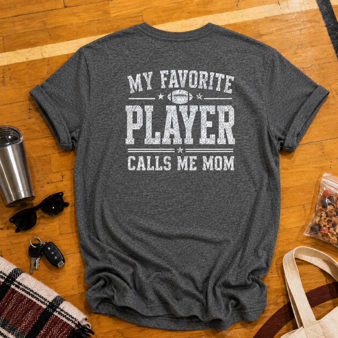 My Favorite Player Calls Me Mom Football Tee