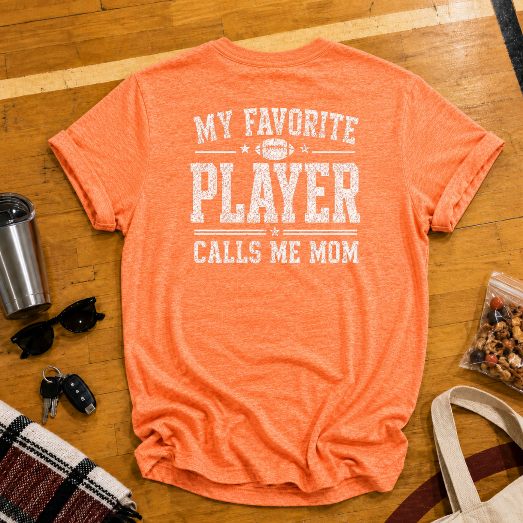 My Favorite Player Calls Me Mom Football Tee