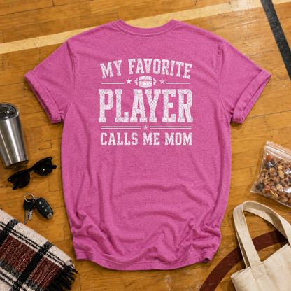 My Favorite Player Calls Me Mom Football Tee