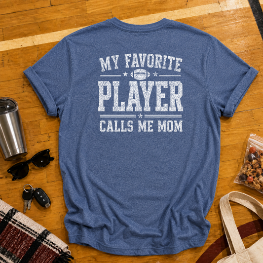 My Favorite Player Calls Me Mom Football Tee