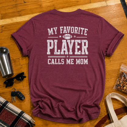 My Favorite Player Calls Me Mom Football Tee